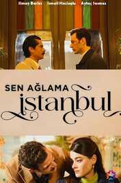 IR - Sen Aglama Istanbul, Don't Cry Istanbul تو گریه نکن استانبول (DUB) (2024)