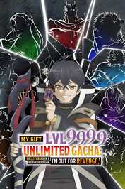 EN - My Gift Lvl 9999 Unlimited Gacha: Backstabbed in a Backwater Dungeon, I'm Out for Revenge! (2025) (JP)
